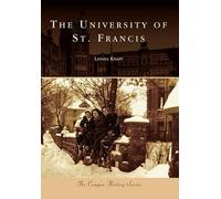 Linnea Knapp The University of St. Francis (Tascabile) Campus History Series