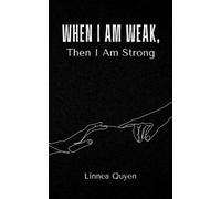 Linnea Quyen When I Am Weak, Then I Am Strong (Tascabile)
