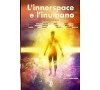 L'innerspace e l'inumano: La Terza Frontiera