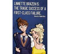 Linnette Brazen is: The Tragic Success of a First-Class Failure: 2