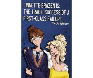 Linnette Brazen is: The Tragic Success of a First-Class Failure: 2