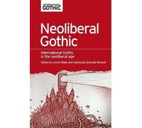 Linnie Blake Neoliberal Gothic (Tascabile) International Gothic Series