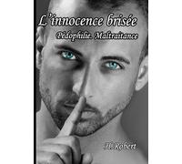 L'innocence brisée: Pédophilie - Maltraitance