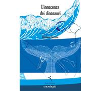 L'innocenza dei dinosauri - Ferrara Giovanna