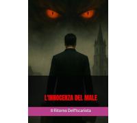 L'INNOCENZA DEL MALE: IL RITORNO DELL'ISCARIOTA