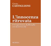 L'innocenza ritrovata. Un'esperienza di filosofia con la terza et