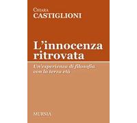 L'innocenza ritrovata. Un'esperienza di filosofia con la terza età