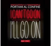 L'innominabile Portami al confine. I can't go on I'll go on. Con CD-Audio (CD)