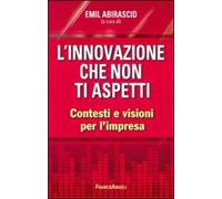 L'innovazione che non ti aspetti. Contesti e visioni per l'impresa