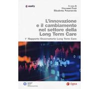 L'innovazione e il cambiamento nel settore della long term care. 1° rapporto Osservatorio long term care