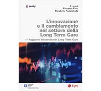 L' innovazione e il cambiamento nel settore della long term care. 1° rapporto Osservatorio long term care