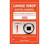 LINNSE 1080P DIGITAL KAMERA BENUTZERHANDBUCH: Kompakt und einfach, perfekt für Anfänger und junge Fotografen