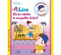 Lino. Chi ha rubato le scarpette di Lia? Un investigatore a Lagoverde