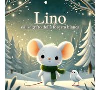 Lino e il Segreto della Foresta Bianca