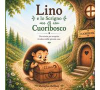 Lino e lo scrigno di Cuoribosco: Una storia per scoprire il valore delle piccole cose