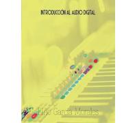 Lino García Morales Introducción al Audio Digital (Tascabile)