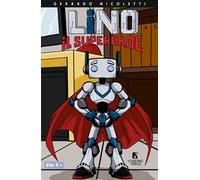 Lino il supereroe. Ediz. illustrata