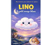 Lino ; le petit nuage blanc: Mes histoires pour endormir les enfants