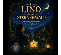 Lino und der Sternenwald: Eine Geschichte über Freundschaft, Mut und die Magie der Nacht (Lino - Magische Abenteuer) (German Edition)
