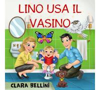 LINO USA IL VASINO: Libro sullo spannolinamento per bambini: Ediz. a colori
