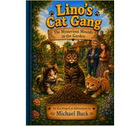 Lino's Cat Gang: The Mysterious Mounds in the Garden