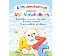 Linos Lernabenteuer - Das große ABC - Vorschulbuch: Buchstaben lernen, schreiben üben & kreativ ausmalen - für Vorschulkinder ab 4 Jahren