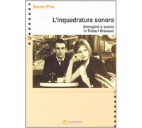 L' inquadratura sonora. Immagine e suono in Robert Bresson