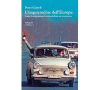 L'inquietudine dell'Europa. Come la migrazione ha rimodellato un continente