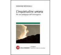 L'inquietudine umana. Per una pedagogia dell'interrogativo