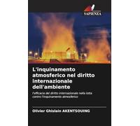 L'inquinamento atmosferico nel diritto internazionale dell'ambiente: l'efficacia del diritto internazionale nella lotta contro l'inquinamento atmosferico