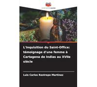 L'Inquisition du Saint-Office: témoignage d'une femme à Cartagena de Indias au XVIIe siècle