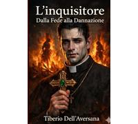 L'INQUISITORE: Dalla Fede alla Dannazione