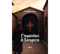 L'inquisitore di Saragozza - Horn Wolfango