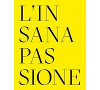L'insana passione. Il Fondo Paolo Moretti per la satira politica. Ediz. multilingue