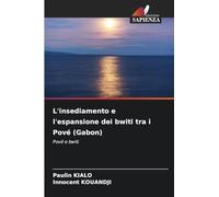 L'insediamento e l'espansione dei bwiti tra i Pové (Gabon): Pové e bwiti