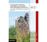L'insediamento fortificato in Romagna tra fonti scritte e dati archeologici (VIII-XVI sec.). Le province di Forlì-Cesena e Ravenna