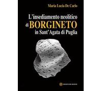 L'insediamento neolitico di Borgineto in Sant'Agata di Puglia