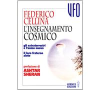 L'insegnamento cosmico. Gli extraterrestri e l'uomo nuovo. Il loro fraterno aiuto