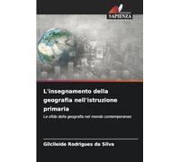 L'insegnamento della geografia nell'istruzione primaria: Le sfide della geografia nel mondo contemporaneo
