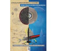 L'insegnamento della natura per l'ingegneria di domani - Caputo Francesco,...