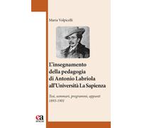 l'insegnamento della pedagogia di Antonio Labriola all'Università «La Sapienza». Tesi, sommari, programmi, appunti 1893-1901