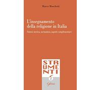 L' insegnamento della religione in Italia. Sintesi storica, normativa, aspetti complementari