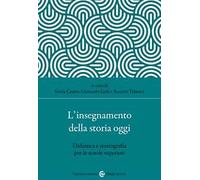 L'insegnamento della storia oggi. Didattica e storiografia per le scuole superiori