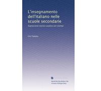 L'insegnamento dell'italiano nelle scuole secondarie: esposizione teorico-pratica con esempi. Prefazione dell'autore datata 1 luglio 1902. Manuali Hoepli. Serie scientifica; 275-275bis.