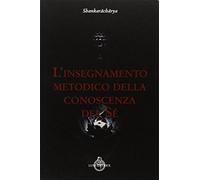 Libri Shankaracharya - L' Insegnamento Metodico Della Conoscenza Del Se