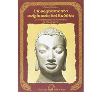 L'insegnamento originario del Buddha ovvero l'Hinayana. La piccola via, la via per pochi