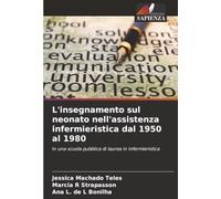 L'insegnamento sul neonato nell'assistenza infermieristica dal 1950 al 1980: In una scuola pubblica di laurea in infermieristica