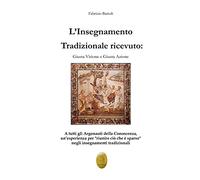 L'insegnamento tradizionale ricevuto. Giusta visione e giusta azione. Nuova ediz.