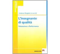 L'insegnante di qualità. Valutazione e performance - Margiotta U. (cur.)