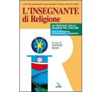 L'insegnante di religione. Un cristiano con la passione per l'educare. Linee di riflessione, testimonianze e prospettive